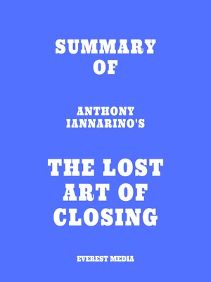 cover image of Summary of Anthony Iannarino's the Lost Art of Closing